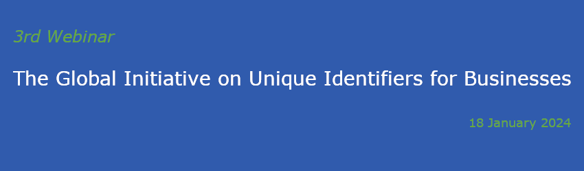 Webinar series on the Global Initiative on Unique Identifiers for Businesses -3