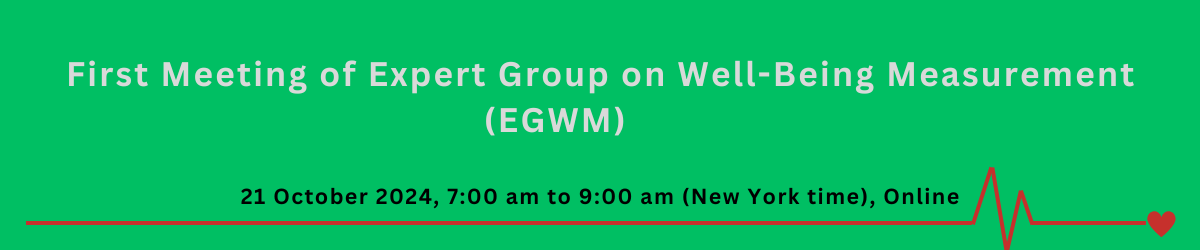 First Meeting of Expert Group on Well-Being Measurement (EGWM)